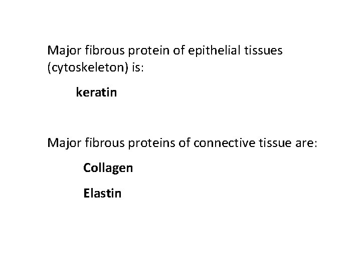 Major fibrous protein of epithelial tissues (cytoskeleton) is: keratin Major fibrous proteins of connective