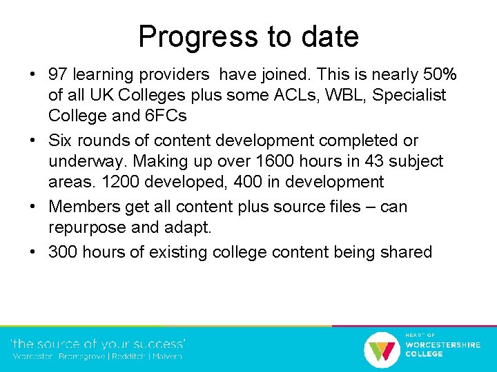 Progress to date • 97 learning providers have joined. This is nearly 50% of