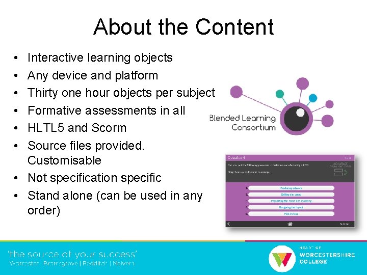 About the Content • • • Interactive learning objects Any device and platform Thirty