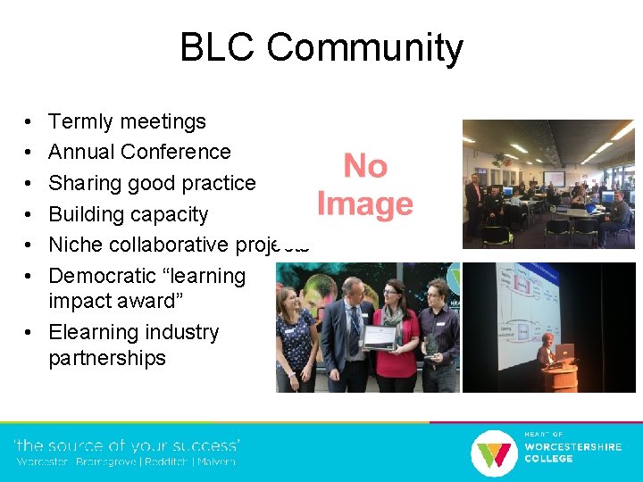 BLC Community • • • Termly meetings Annual Conference Sharing good practice Building capacity