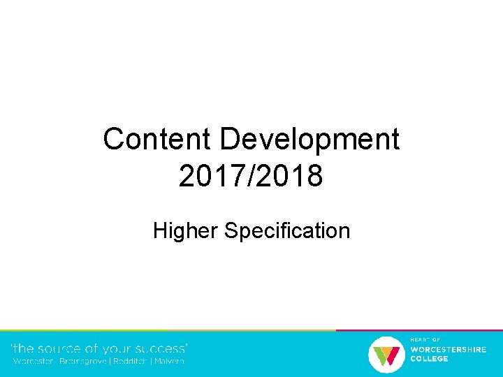 Content Development 2017/2018 Higher Specification 