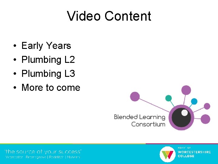 Video Content • • Early Years Plumbing L 2 Plumbing L 3 More to