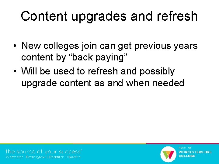 Content upgrades and refresh • New colleges join can get previous years content by