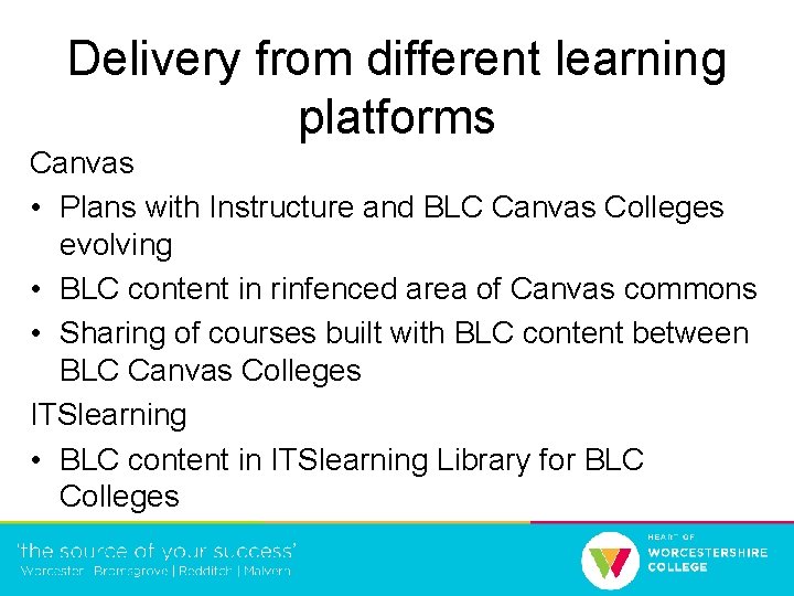 Delivery from different learning platforms Canvas • Plans with Instructure and BLC Canvas Colleges