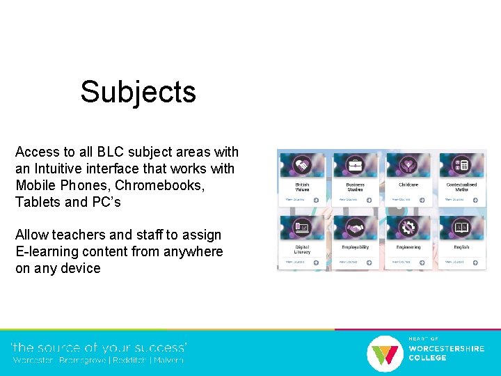 Subjects Access to all BLC subject areas with an Intuitive interface that works with