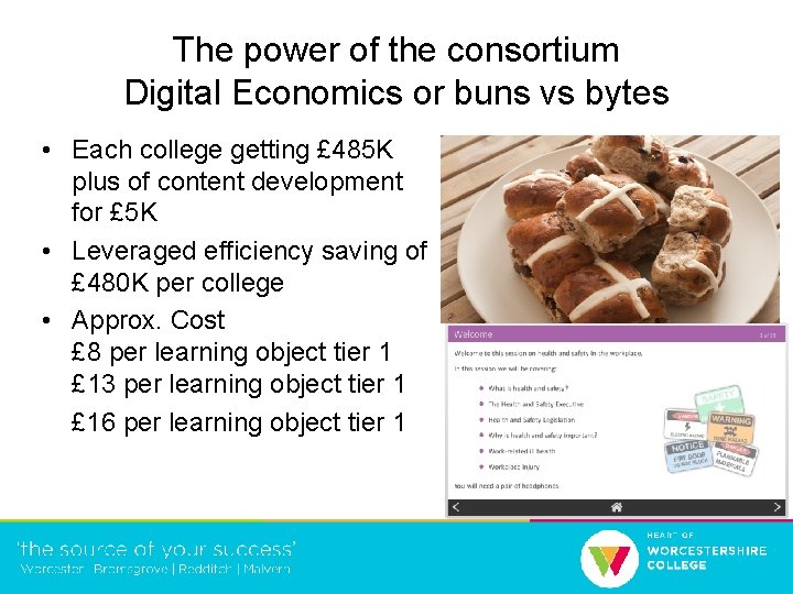 The power of the consortium Digital Economics or buns vs bytes • Each college
