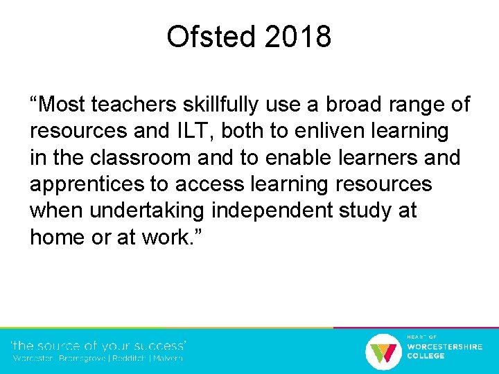 Ofsted 2018 “Most teachers skillfully use a broad range of resources and ILT, both