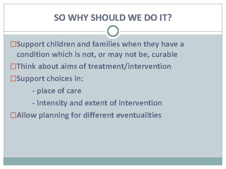 SO WHY SHOULD WE DO IT? �Support children and families when they have a