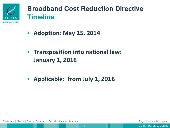 Broadband Cost Reduction Directive Timeline • Adoption: May 15, 2014 • Transposition into national