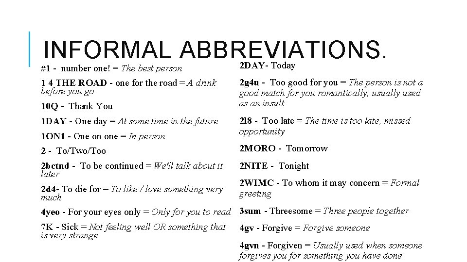 INFORMAL ABBREVIATIONS. #1 - number one! = The best person 2 DAY- Today 1