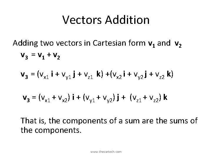 Vectors Addition Adding two vectors in Cartesian form v 1 and v 2 v