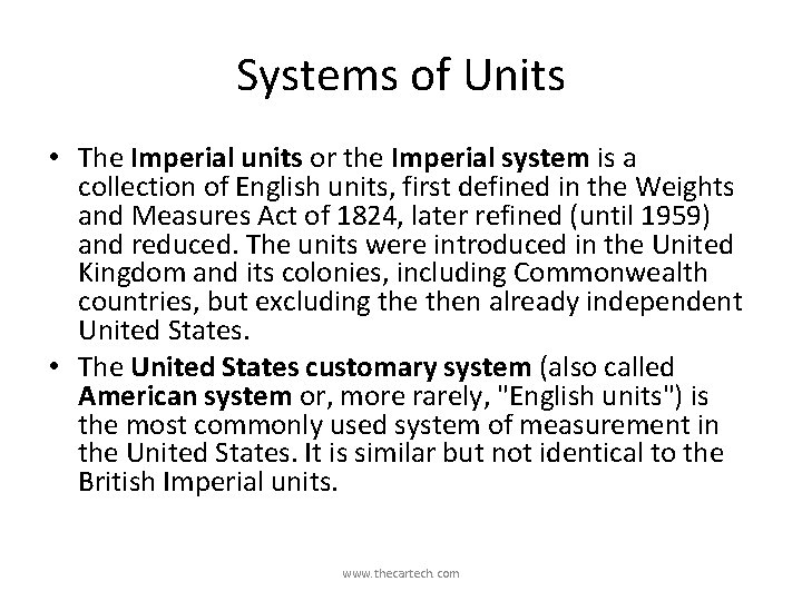 Systems of Units • The Imperial units or the Imperial system is a collection