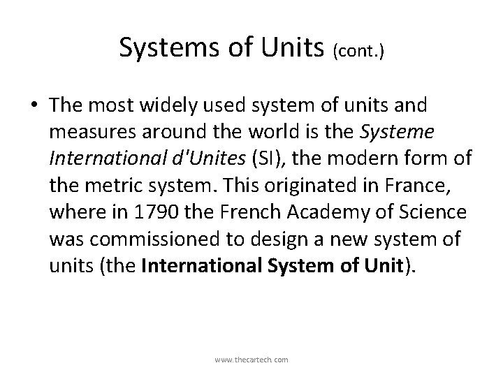 Systems of Units (cont. ) • The most widely used system of units and