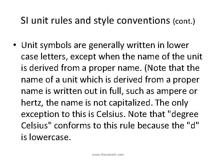 SI unit rules and style conventions (cont. ) • Unit symbols are generally written