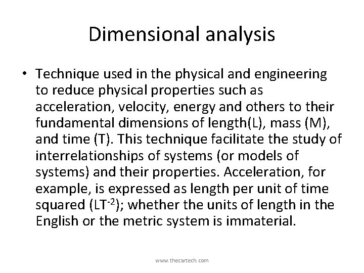 Dimensional analysis • Technique used in the physical and engineering to reduce physical properties