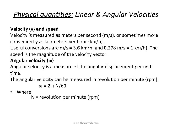 Physical quantities: Linear & Angular Velocities Velocity (v) and speed Velocity is measured as