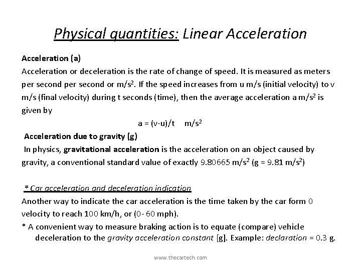 Physical quantities: Linear Acceleration (a) Acceleration or deceleration is the rate of change of