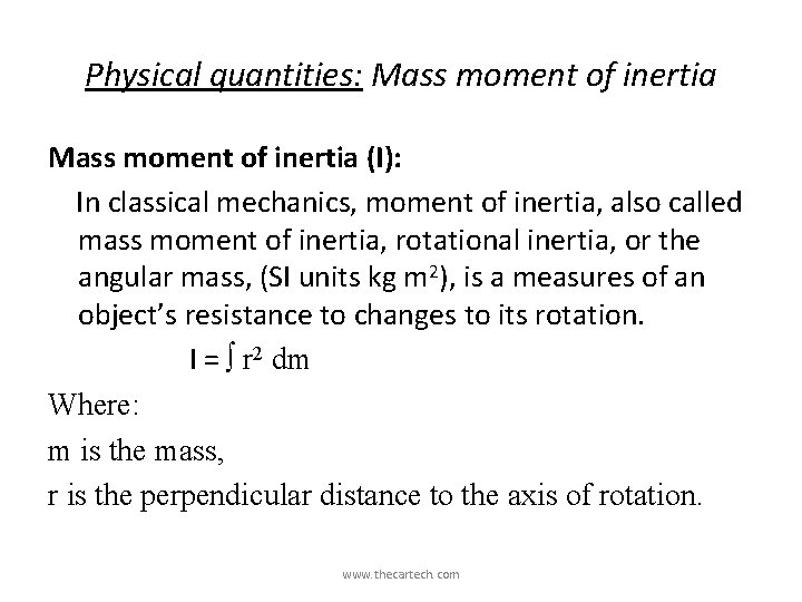 Physical quantities: Mass moment of inertia (I): In classical mechanics, moment of inertia, also