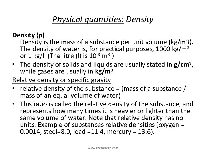 Physical quantities: Density (ρ) Density is the mass of a substance per unit volume