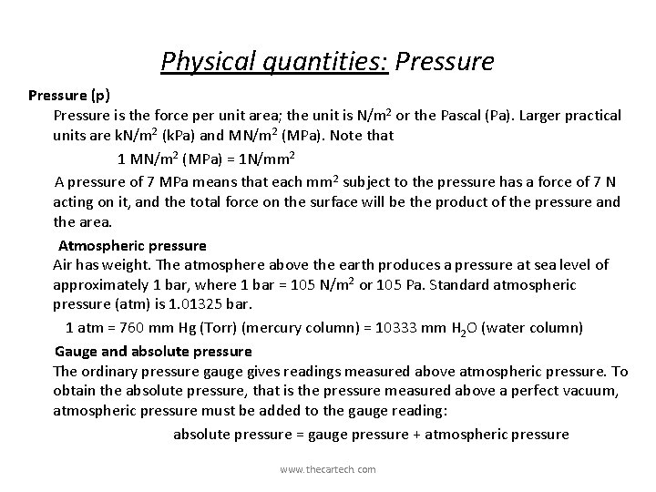 Physical quantities: Pressure (p) Pressure is the force per unit area; the unit is