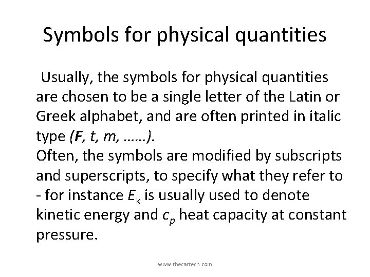 Symbols for physical quantities Usually, the symbols for physical quantities are chosen to be