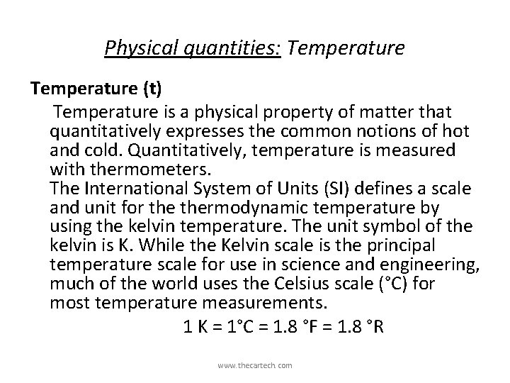 Physical quantities: Temperature (t) Temperature is a physical property of matter that quantitatively expresses