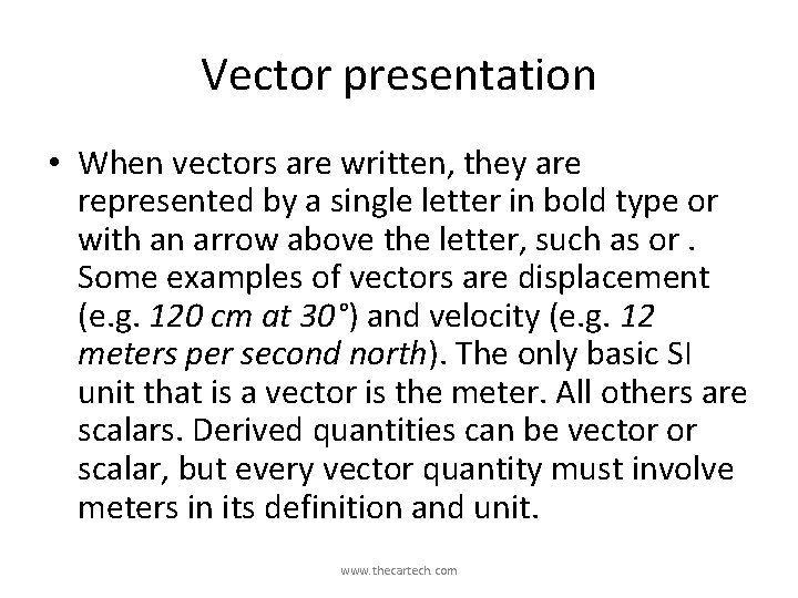 Vector presentation • When vectors are written, they are represented by a single letter