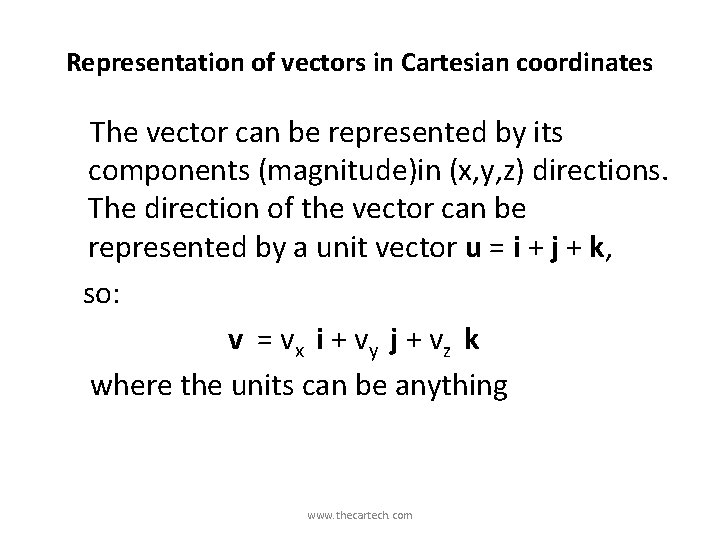 Representation of vectors in Cartesian coordinates The vector can be represented by its components