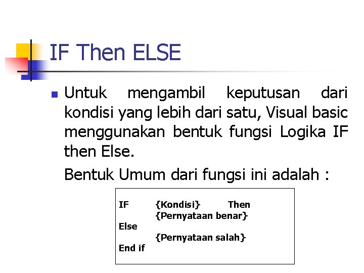 IF Then ELSE n Untuk mengambil keputusan dari kondisi yang lebih dari satu, Visual