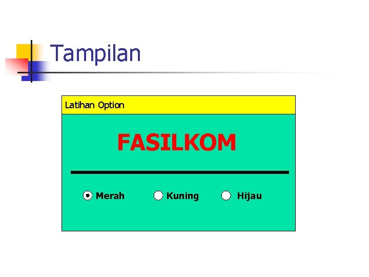 Tampilan Latihan Option FASILKOM Merah Kuning Hijau 