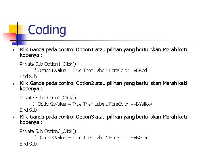 Coding n Klik Ganda pada control Option 1 atau pilihan yang bertuliskan Merah keti