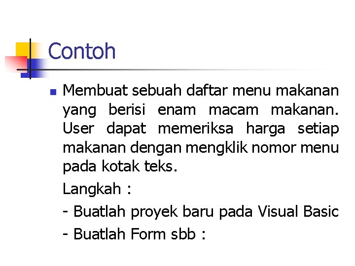 Contoh n Membuat sebuah daftar menu makanan yang berisi enam macam makanan. User dapat