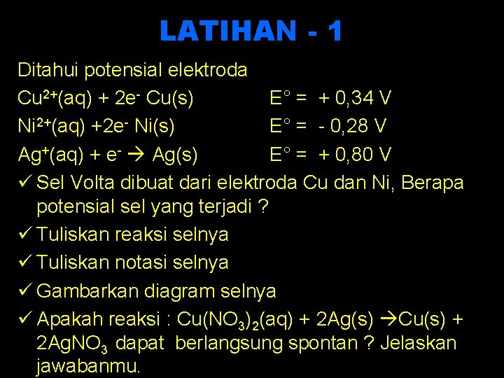 LATIHAN - 1 Ditahui potensial elektroda Cu 2+(aq) + 2 e Cu(s) E° =