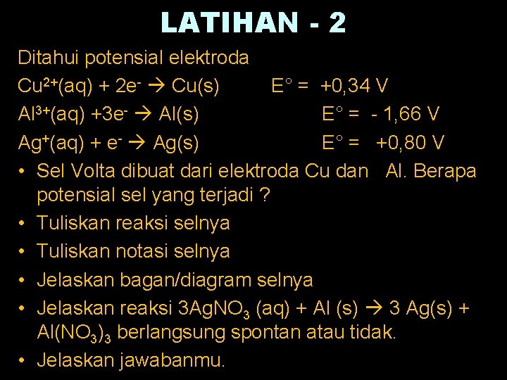 LATIHAN - 2 Ditahui potensial elektroda Cu 2+(aq) + 2 e Cu(s) E° =