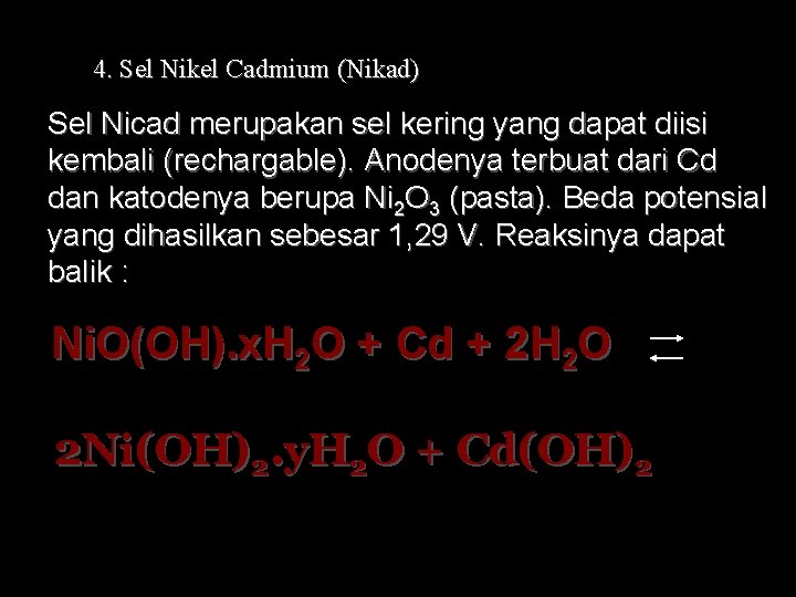 4. Sel Nikel Cadmium (Nikad) Sel Nicad merupakan sel kering yang dapat diisi kembali