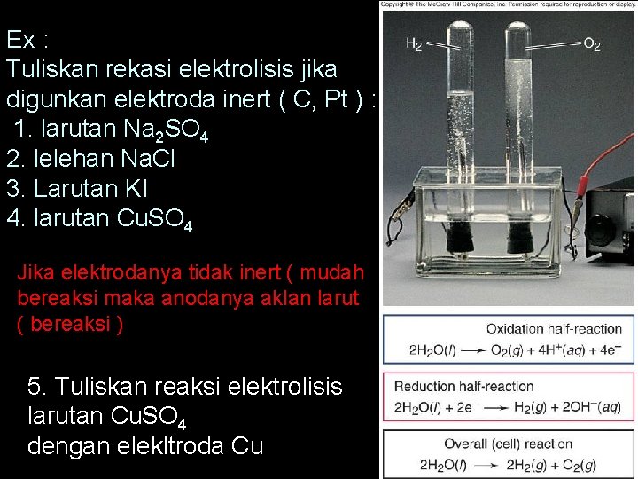 Ex : Tuliskan rekasi elektrolisis jika digunkan elektroda inert ( C, Pt ) :