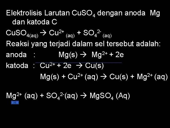 Elektrolisis Larutan Cu. SO 4 dengan anoda Mg dan katoda C Cu. SO 4(aq)