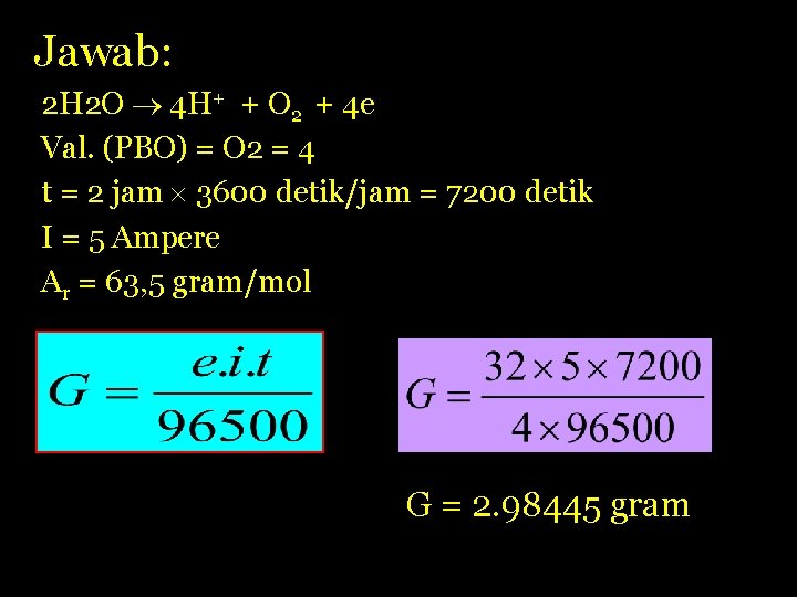 Jawab: 2 H 2 O 4 H+ + O 2 + 4 e Val.