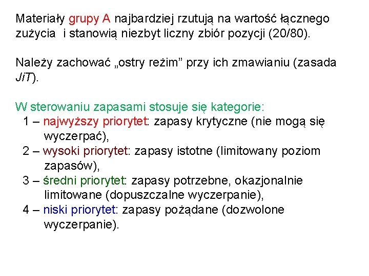 Materiały grupy A najbardziej rzutują na wartość łącznego zużycia i stanowią niezbyt liczny zbiór