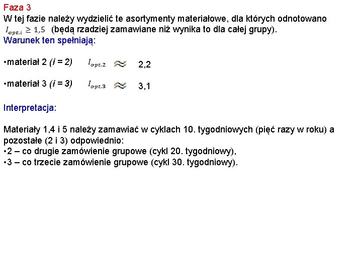 Faza 3 W tej fazie należy wydzielić te asortymenty materiałowe, dla których odnotowano (będą