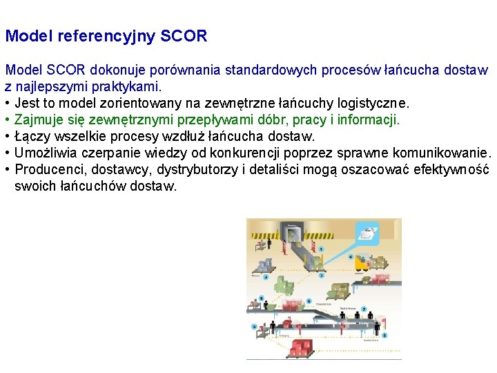 Model referencyjny SCOR Model SCOR dokonuje porównania standardowych procesów łańcucha dostaw z najlepszymi praktykami.