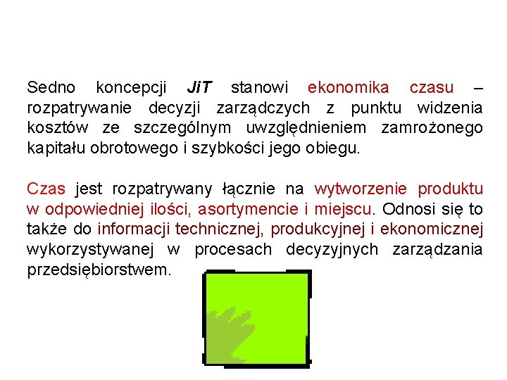 Sedno koncepcji Ji. T stanowi ekonomika czasu – rozpatrywanie decyzji zarządczych z punktu widzenia