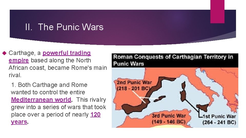 II. The Punic Wars Carthage, a powerful trading empire based along the North African