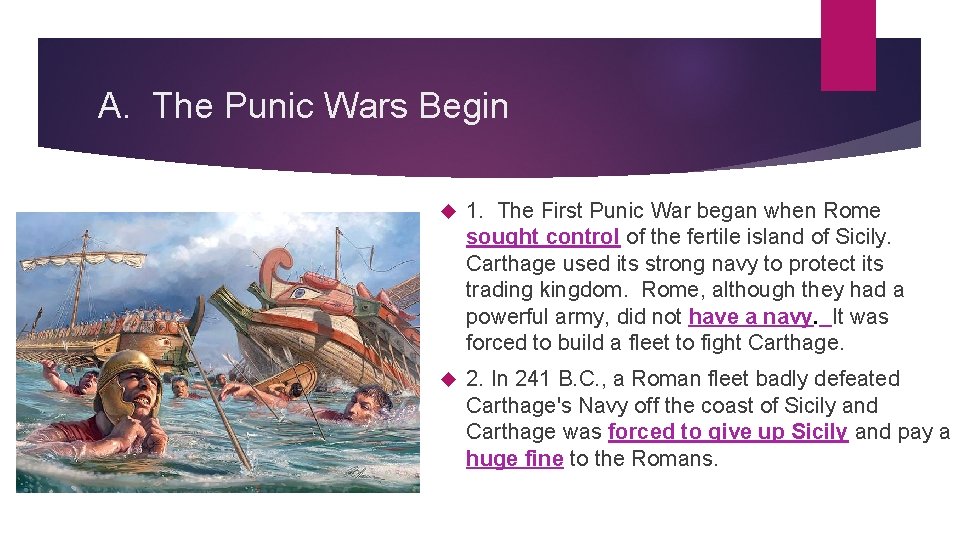 A. The Punic Wars Begin 1. The First Punic War began when Rome sought