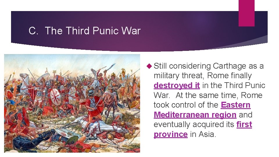 C. The Third Punic War Still considering Carthage as a military threat, Rome finally
