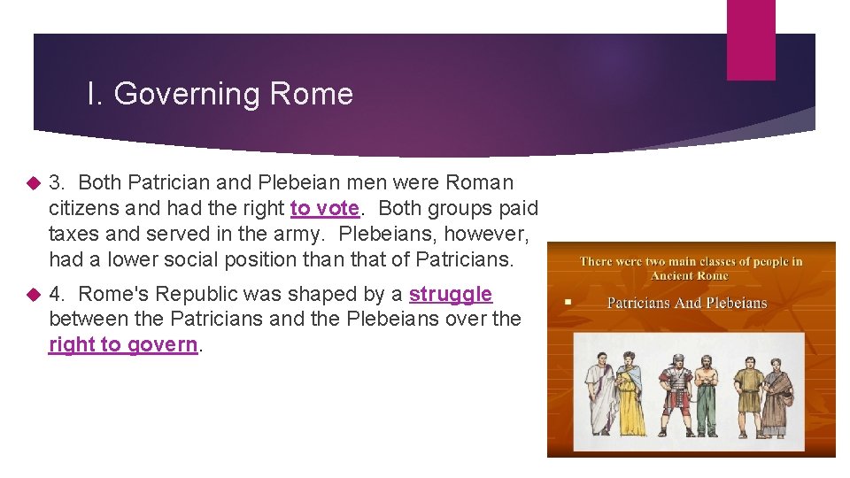 I. Governing Rome 3. Both Patrician and Plebeian men were Roman citizens and had