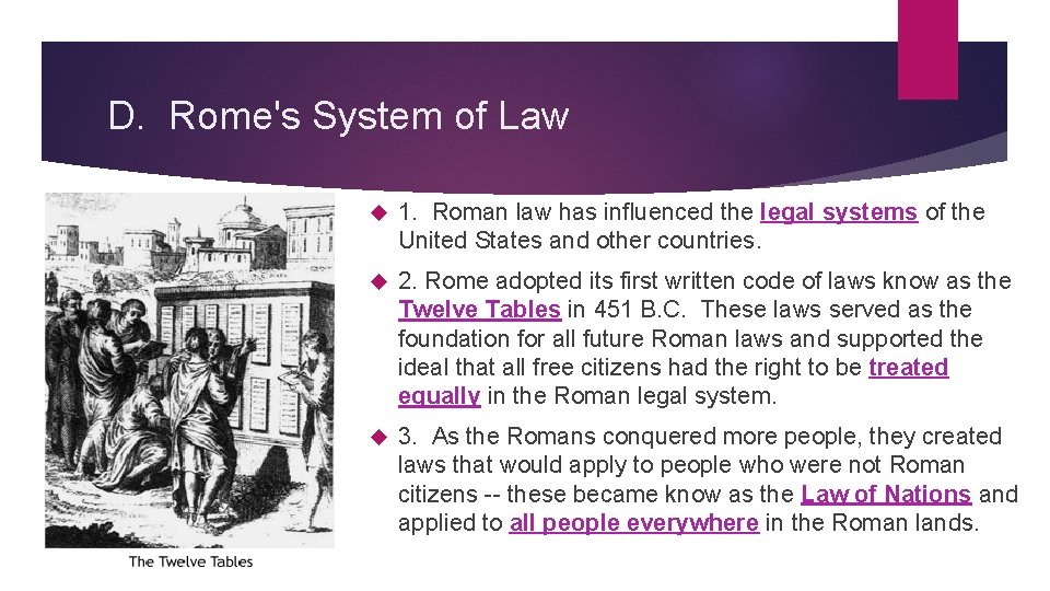 D. Rome's System of Law 1. Roman law has influenced the legal systems of