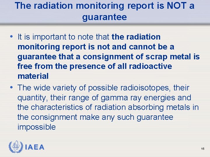 The radiation monitoring report is NOT a guarantee • It is important to note