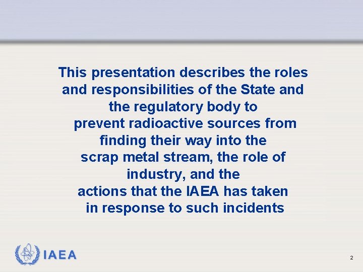 This presentation describes the roles and responsibilities of the State and the regulatory body