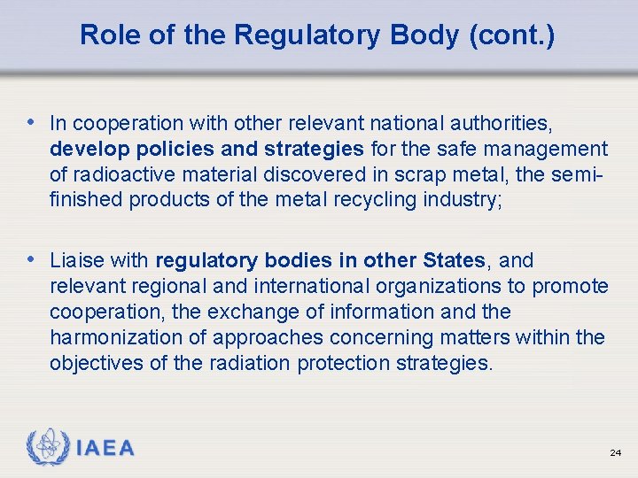 Role of the Regulatory Body (cont. ) • In cooperation with other relevant national